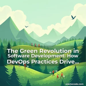 Artistic representation for The Green Revolution in Software Development: How DevOps Practices Drive Sustainable Tech Innovation