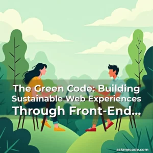 Artistic representation for The Green Code: Building Sustainable Web Experiences Through Front-End Development