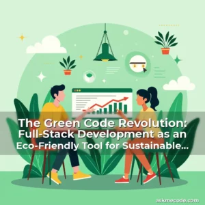 Artistic representation for The Green Code Revolution: Full-Stack Development as an Eco-Friendly Tool for Sustainable Living
