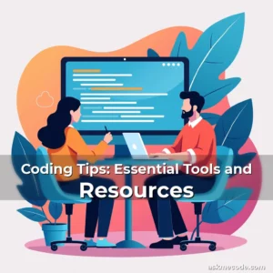 Artistic representation for Coding Tips: Essential Tools and Resources