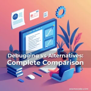 Artistic representation for Debugging vs Alternatives: Complete Comparison