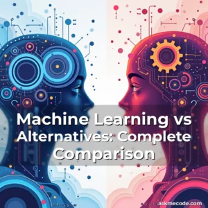 Artistic representation for Machine Learning vs Alternatives: Complete Comparison
