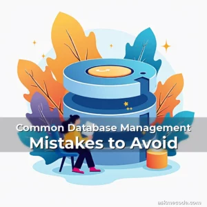 Artistic representation for Common Database Management Mistakes to Avoid