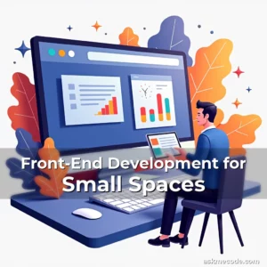 Artistic representation for Front-End Development for Small Spaces