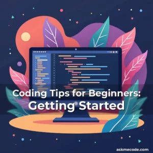 Artistic representation for Coding Tips for Beginners: Getting Started