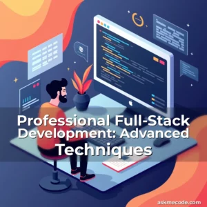 Artistic representation for Professional Full-Stack Development: Advanced Techniques
