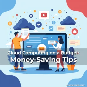 Artistic representation for Cloud Computing on a Budget: Money-Saving Tips